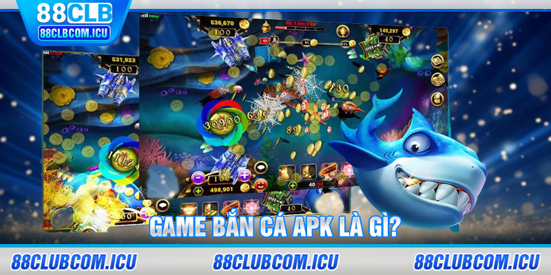 Game bắn cá APK là gì?