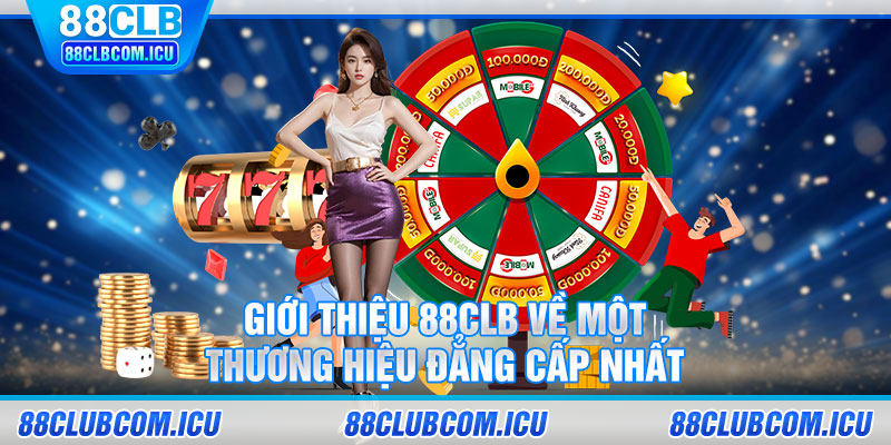 Giới thiệu 88CLB về một thương hiệu đẳng cấp nhất