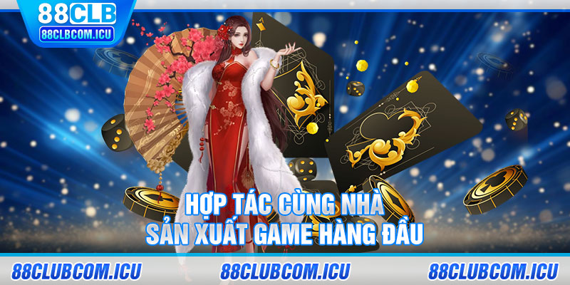 Hợp tác cùng nhà sản xuất game hàng đầu