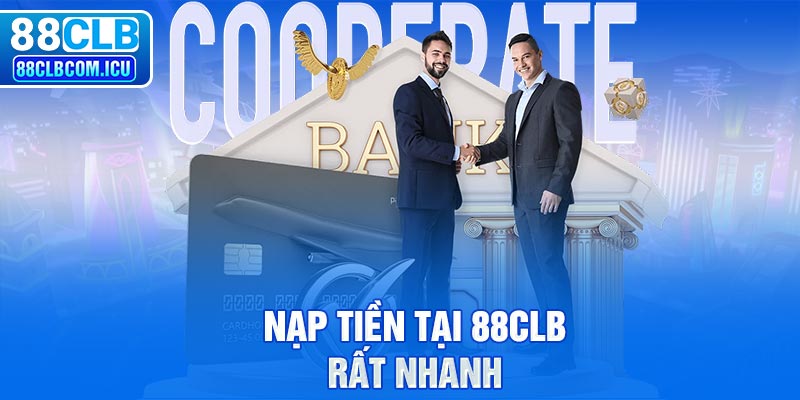 Nạp tiền tại 88CLB rất nhanh