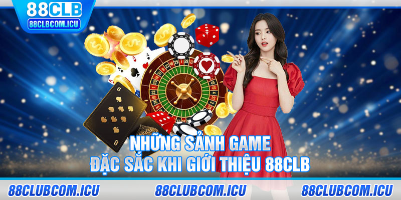 Những sảnh game đặc sắc khi giới thiệu 88CLB